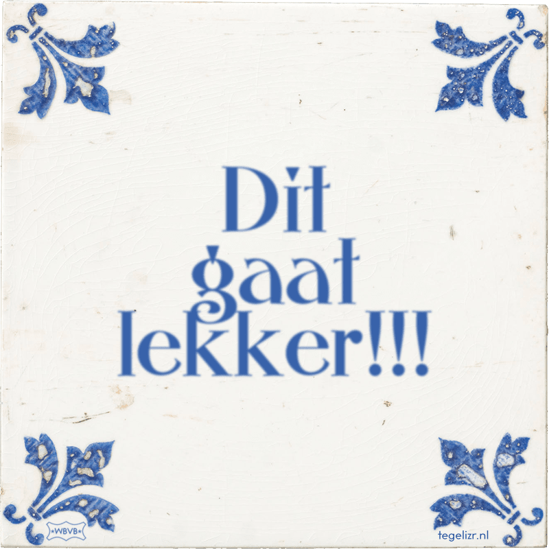 Dit gaat lekker!!! - Online tegeltjes bakken