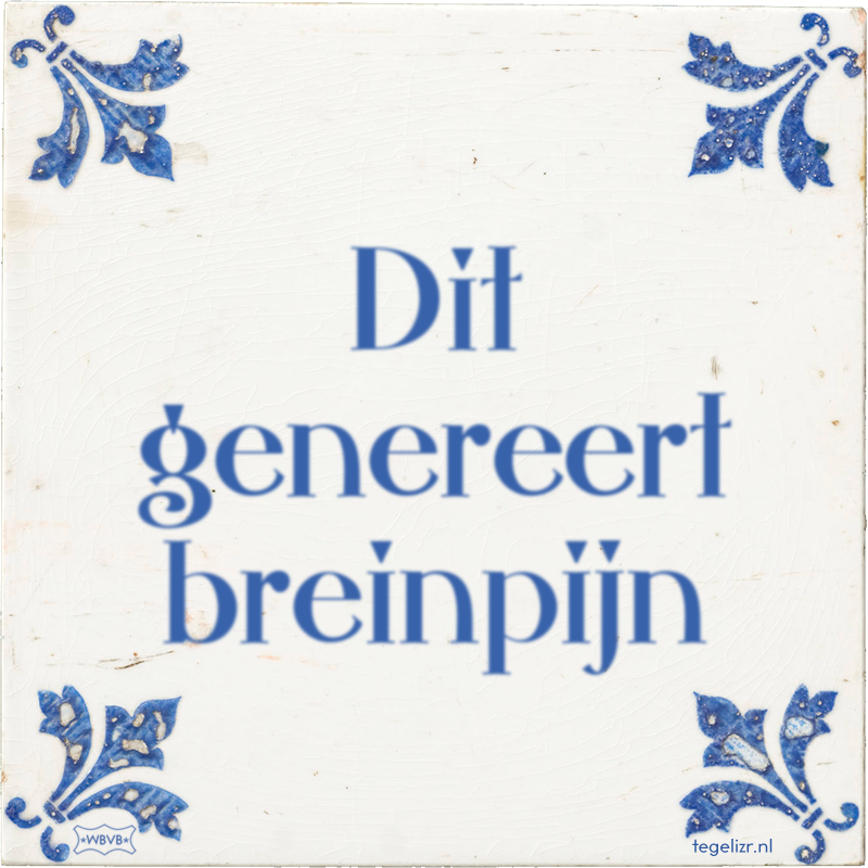 Dit genereert breinpijn - Online tegeltjes bakken