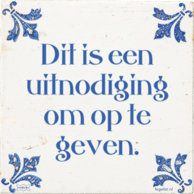 Dit is een uitnodiging om op te geven. - Online tegeltjes bakken