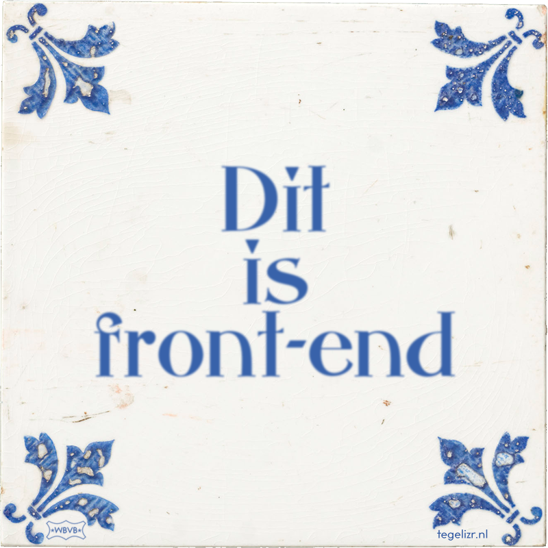 Dit is front-end - Online tegeltjes bakken