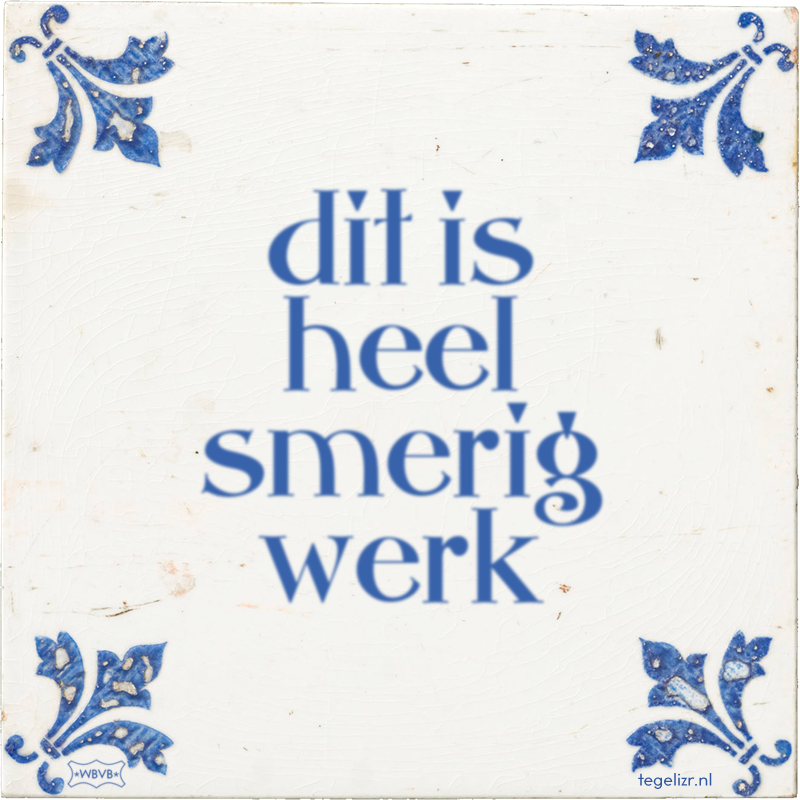 dit is heel smerig werk - Online tegeltjes bakken