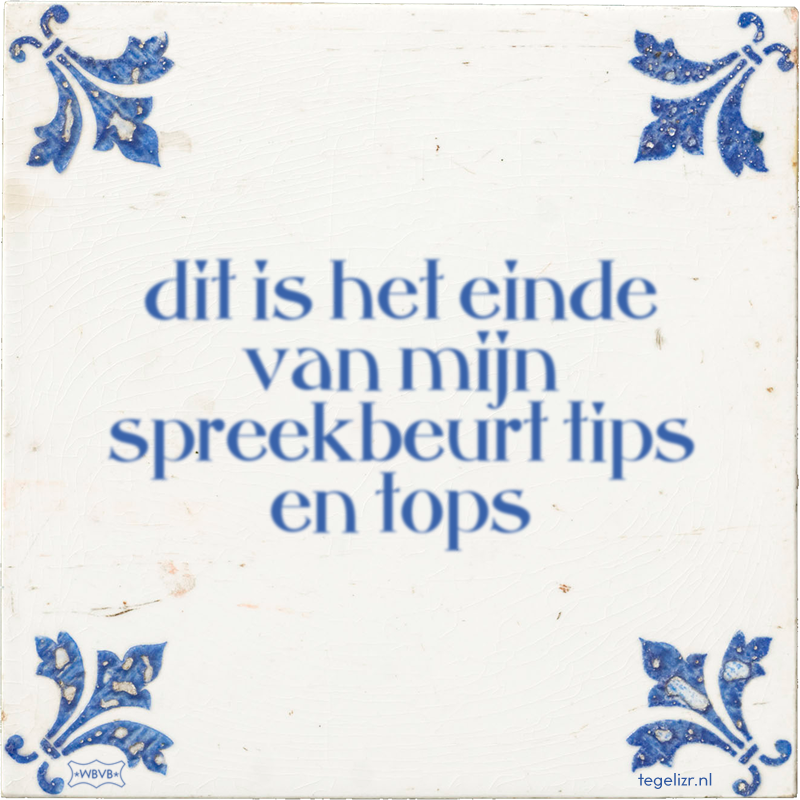 dit is het einde van mijn spreekbeurt tips en tops - Online tegeltjes bakken