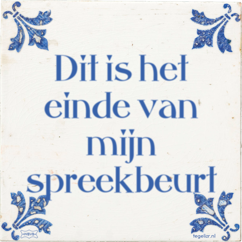 Dit is het einde van mijn spreekbeurt - Online tegeltjes bakken
