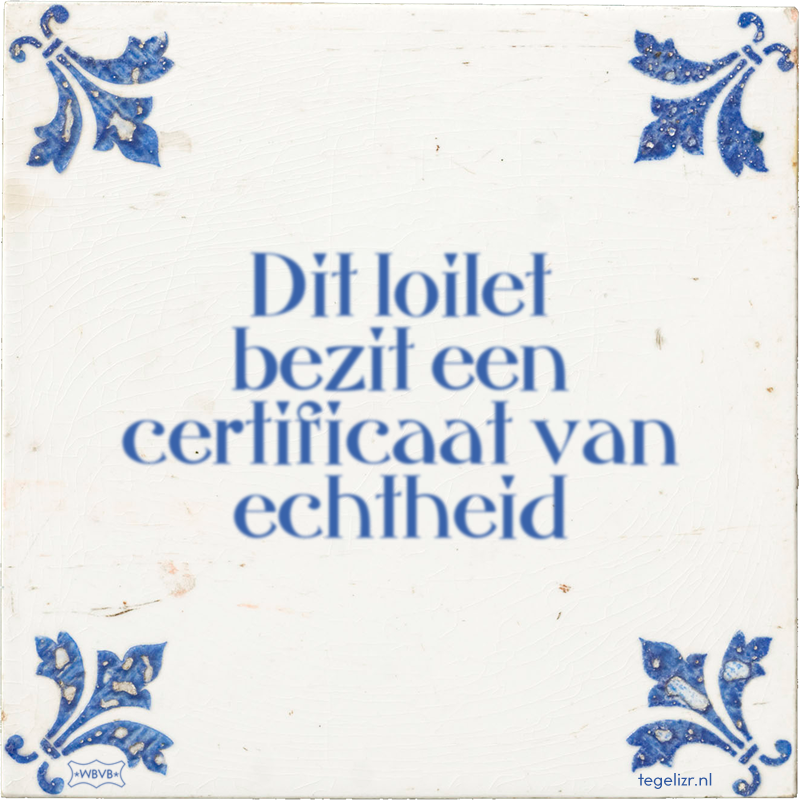 Dit loilet bezit een certificaat van echtheid - Online tegeltjes bakken