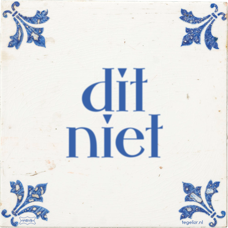 dit niet - Online tegeltjes bakken