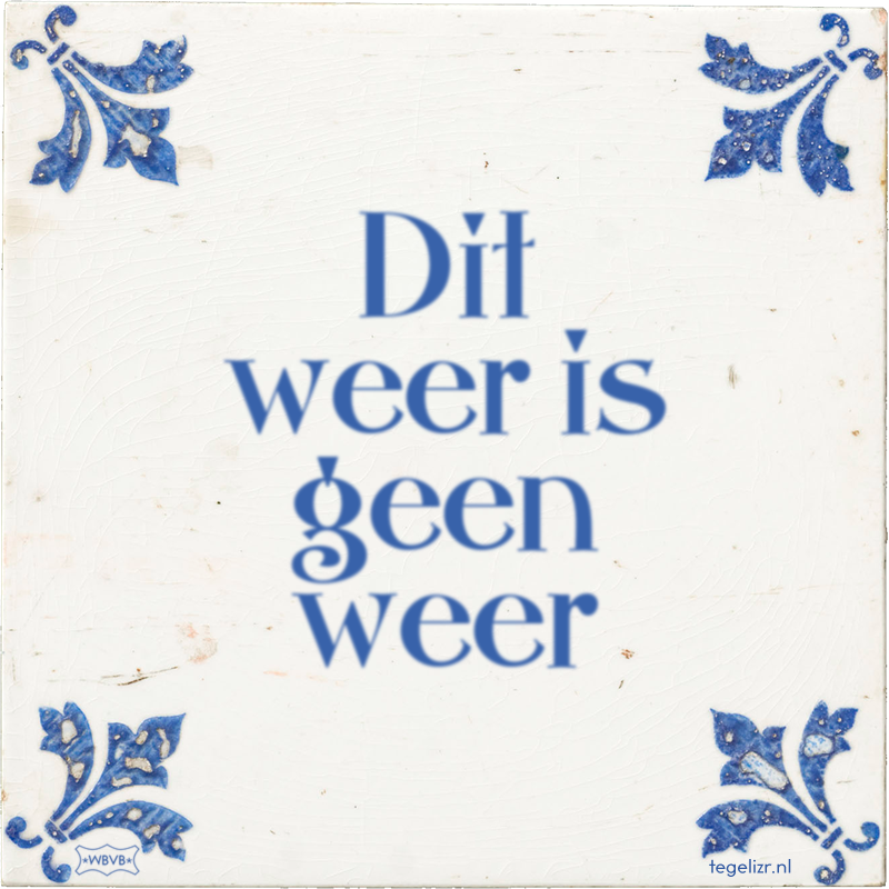 Dit weer is geen weer - Online tegeltjes bakken