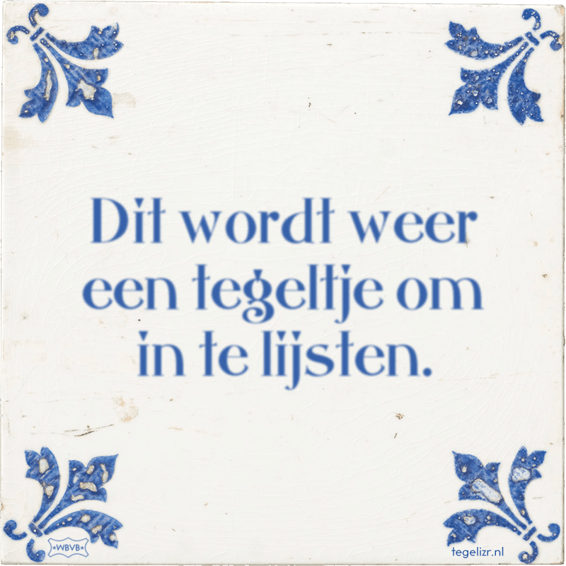 Dit wordt weer een tegeltje om in te lijsten. - Online tegeltjes bakken