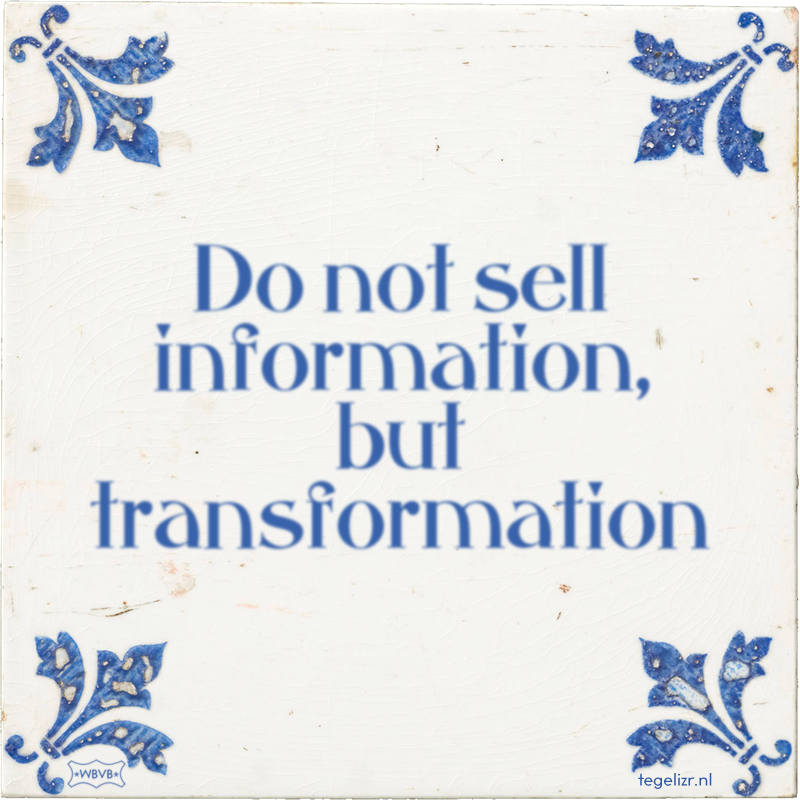 Do not sell information, but transformation - Online tegeltjes bakken