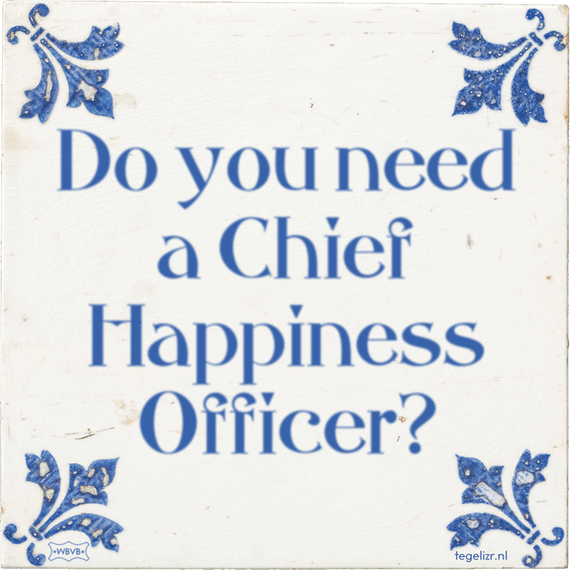 Do you need a Chief Happiness Officer? - Online tegeltjes bakken