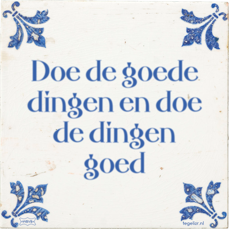 Doe de goede dingen en doe de dingen goed - Online tegeltjes bakken