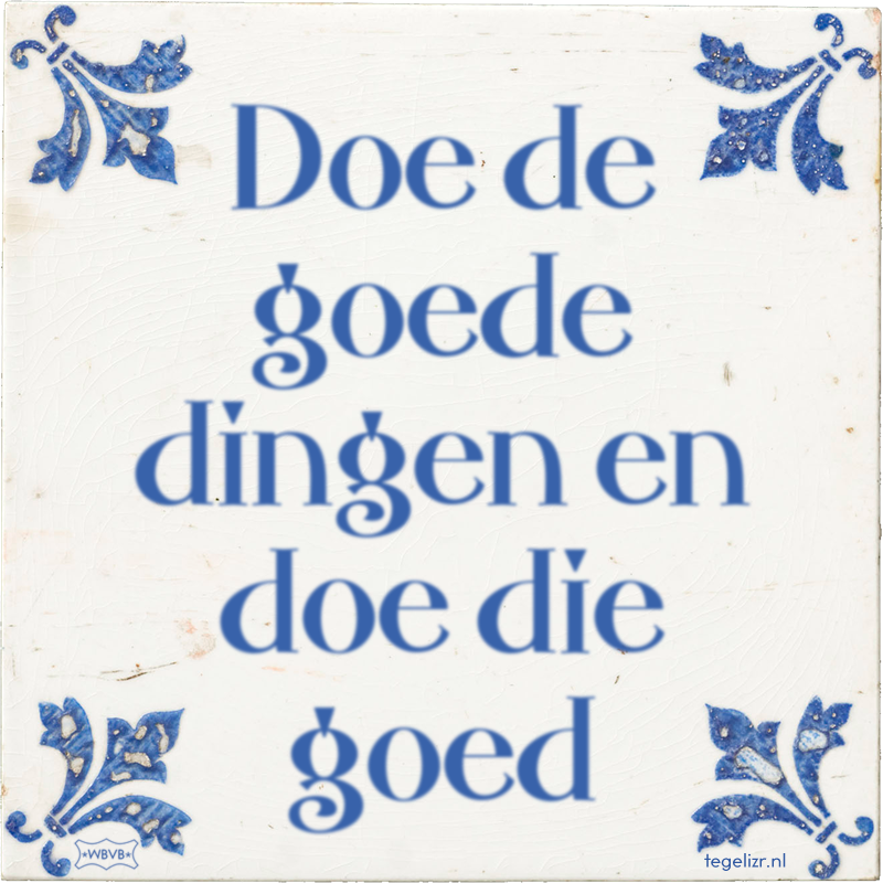 Doe de goede dingen en doe die goed - Online tegeltjes bakken