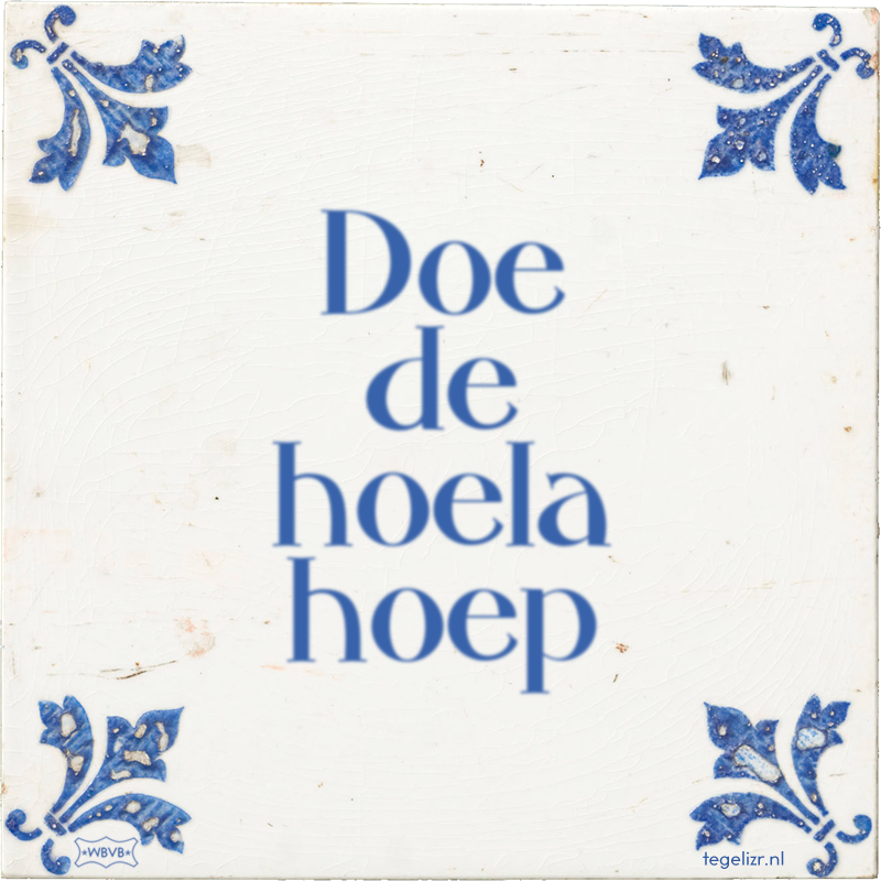 Doe de hoela hoep - Online tegeltjes bakken