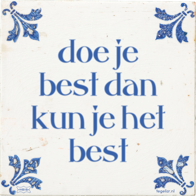 doe je best dan kun je het best - Online tegeltjes bakken