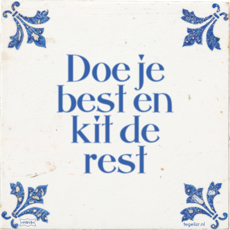 Doe je best en kit de rest - Online tegeltjes bakken