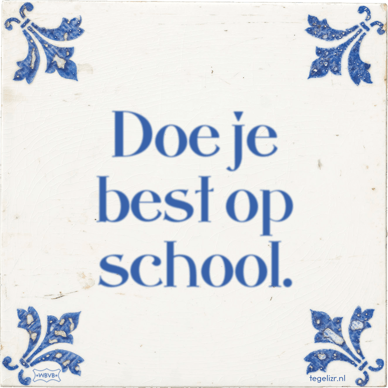 Doe je best op school. - Online tegeltjes bakken