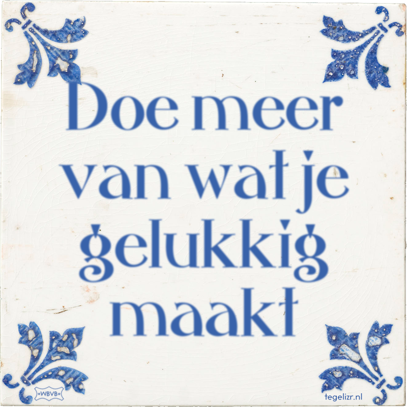 Doe meer van wat je gelukkig maakt - Online tegeltjes bakken
