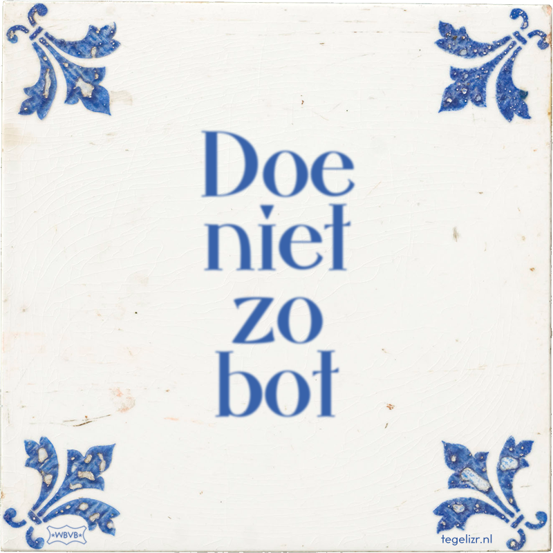 Doe niet zo bot - Online tegeltjes bakken