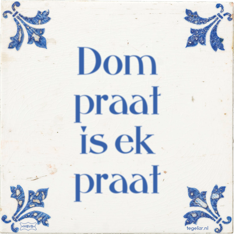 Dom praat is ek praat - Online tegeltjes bakken