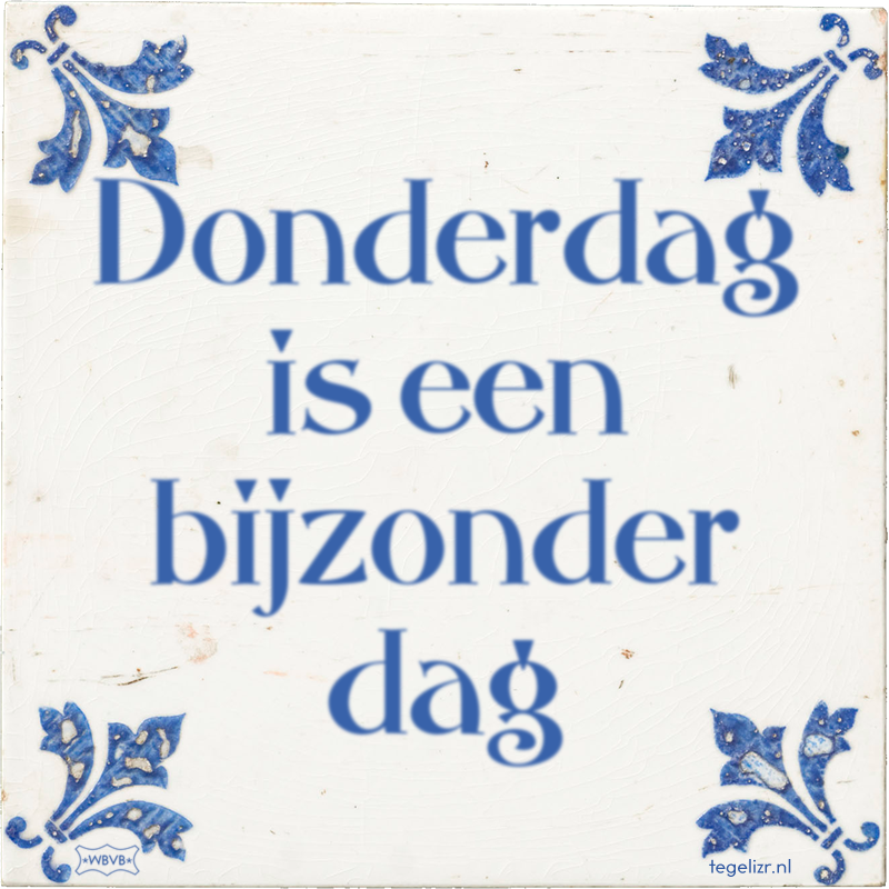 Donderdag is een bijzonder dag - Online tegeltjes bakken