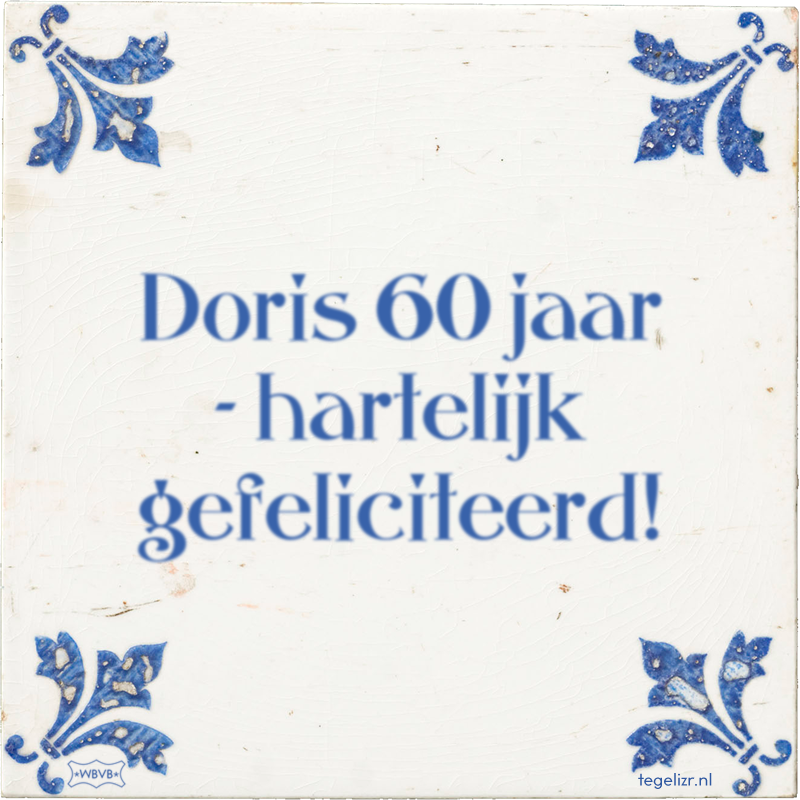 Doris 60 jaar - hartelijk gefeliciteerd! - Online tegeltjes bakken