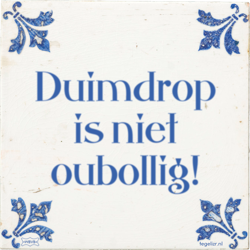 Duimdrop is niet oubollig! - Online tegeltjes bakken