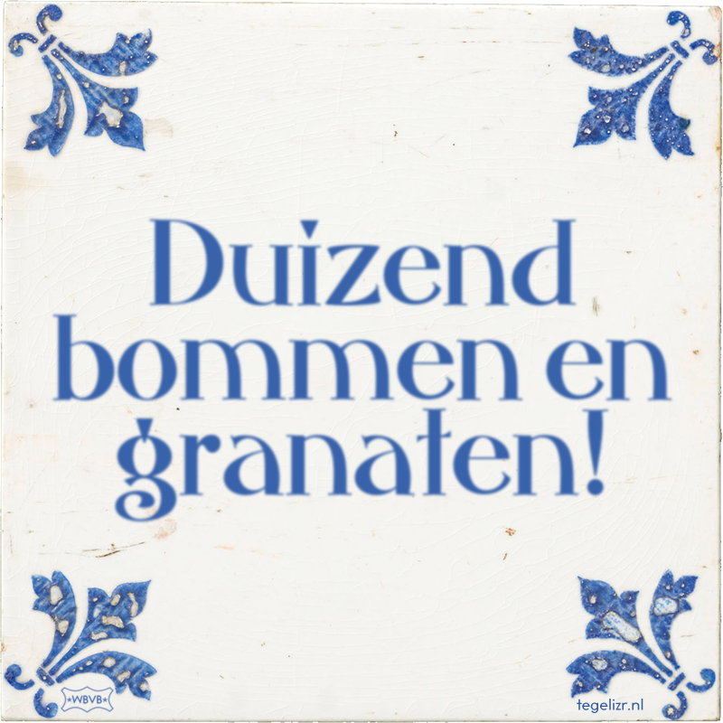 Duizend bommen en granaten! - Online tegeltjes bakken