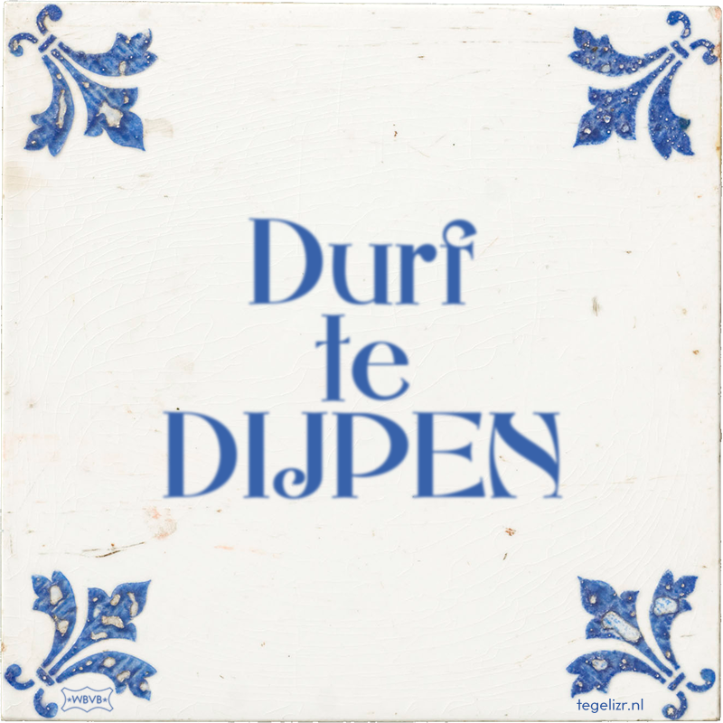 Durf te DIJPEN - Online tegeltjes bakken