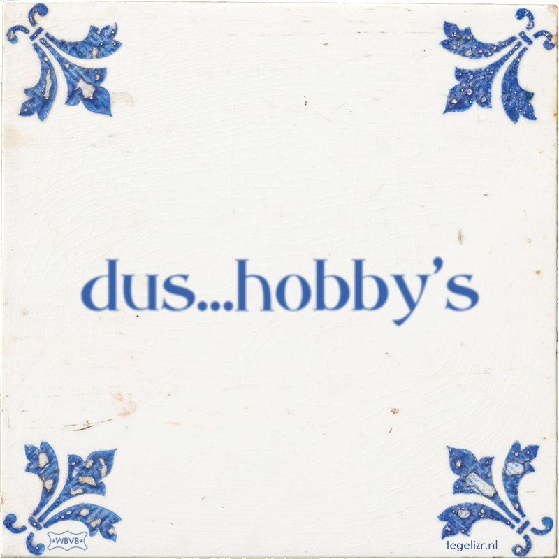 dus…hobby's - Online tegeltjes bakken