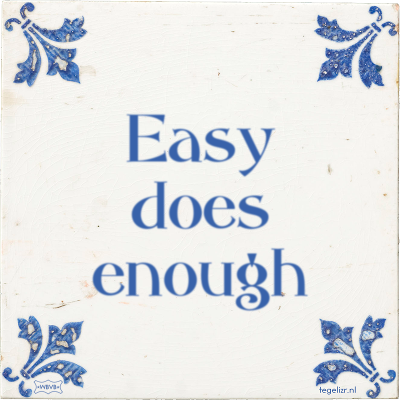 Easy does enough - Online tegeltjes bakken