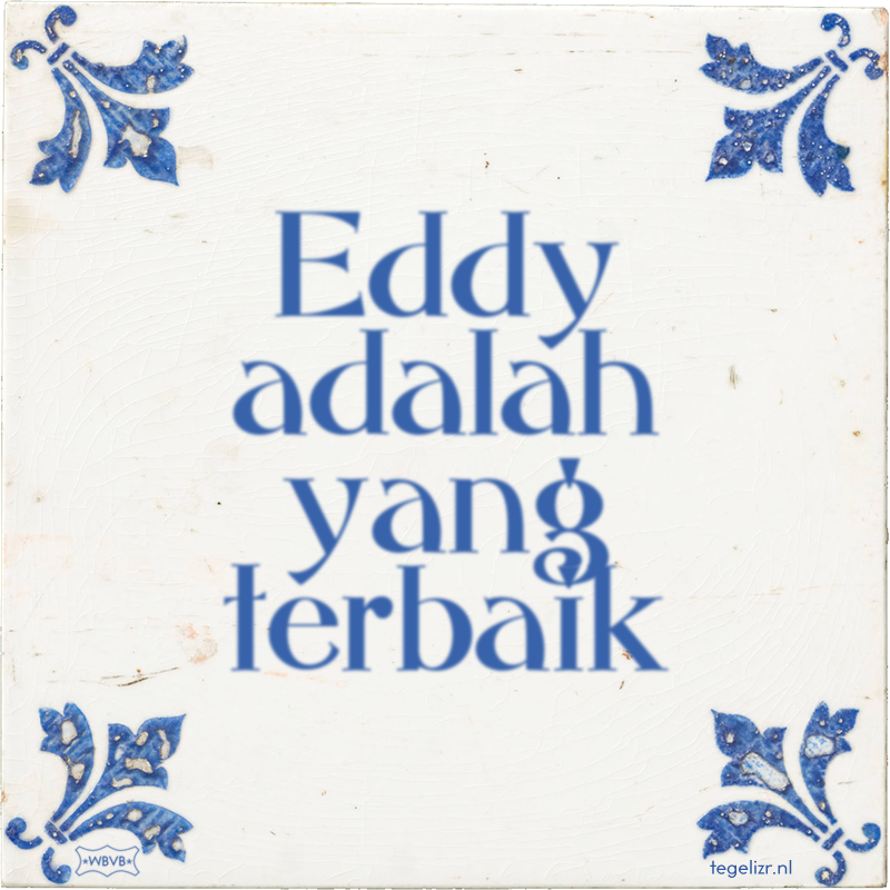 Eddy adalah yang terbaik - Online tegeltjes bakken