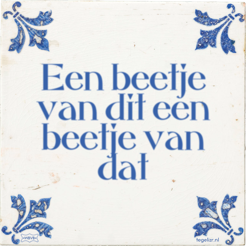 Een beetje van dit een beetje van dat - Online tegeltjes bakken