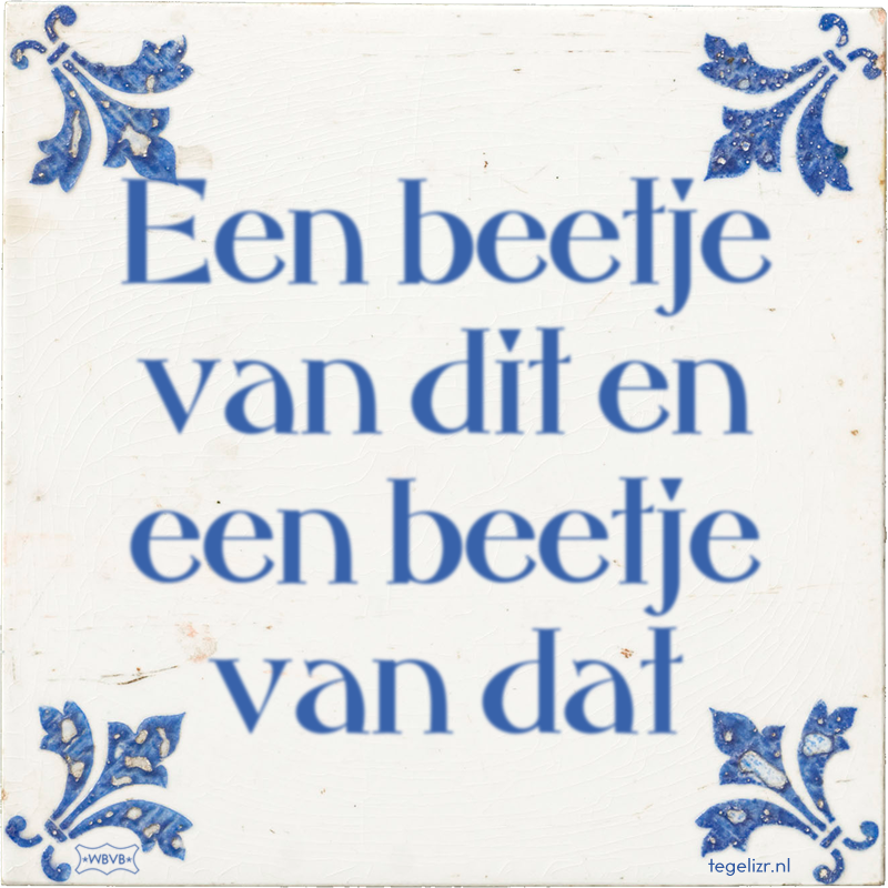 Een beetje van dit en een beetje van dat - Online tegeltjes bakken
