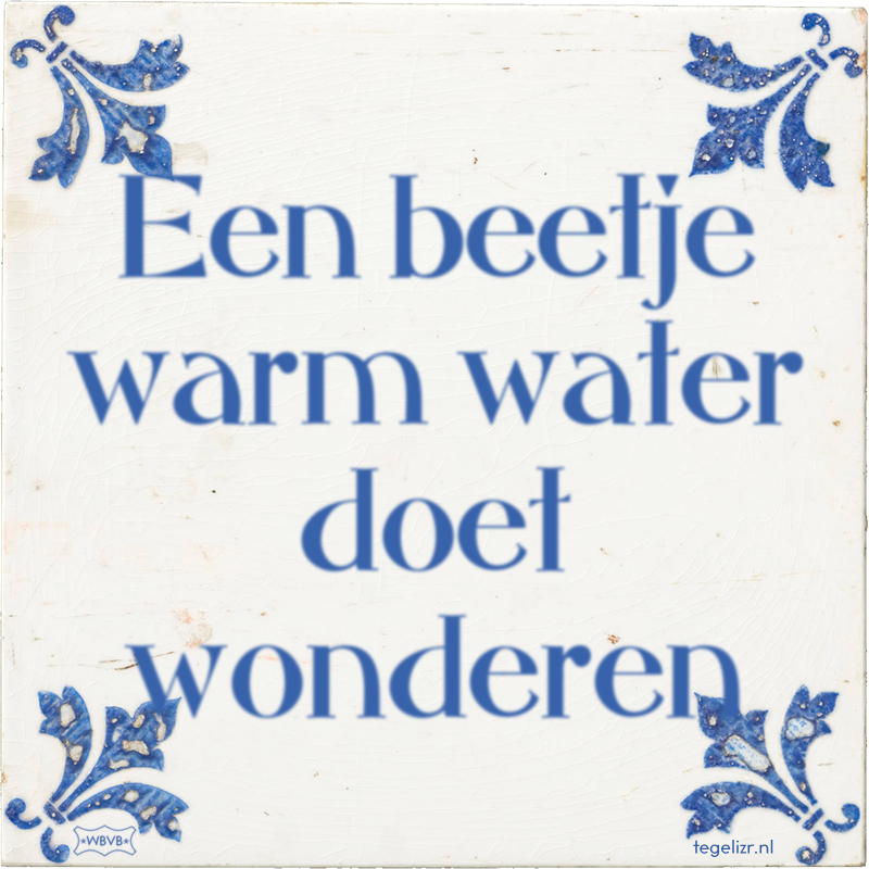 Een beetje warm water doet wonderen - Online tegeltjes bakken