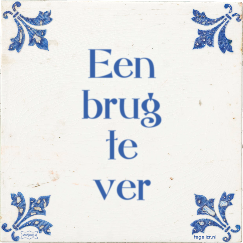 Een brug te ver - Online tegeltjes bakken
