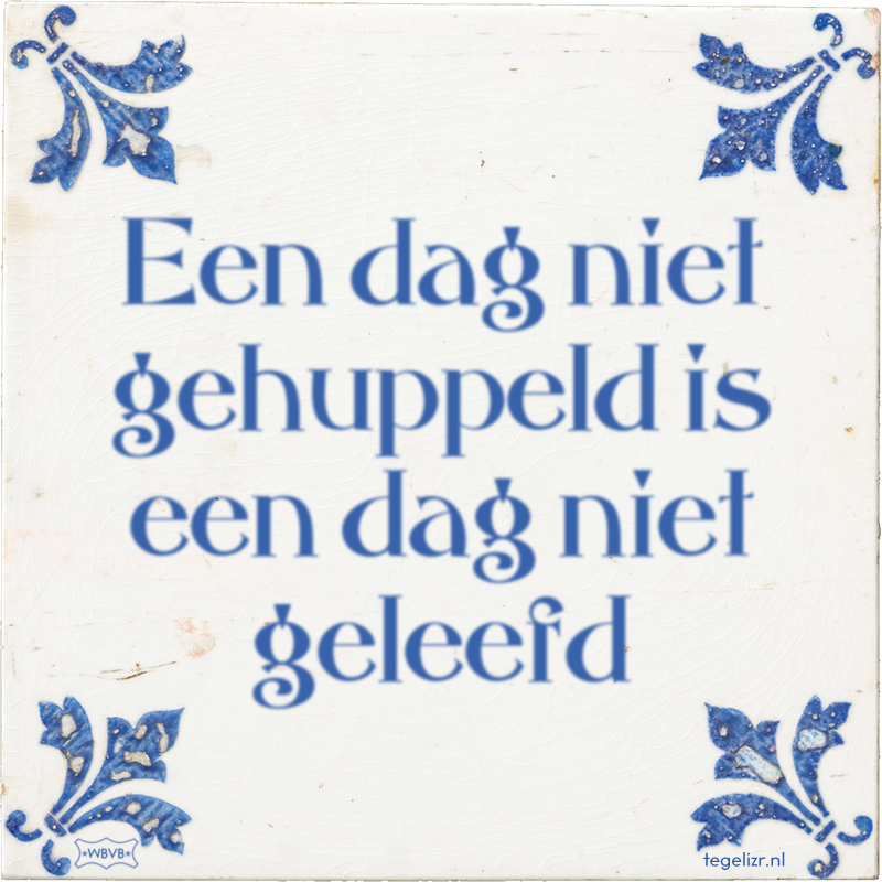 Een dag niet gehuppeld is een dag niet geleefd - Online tegeltjes bakken