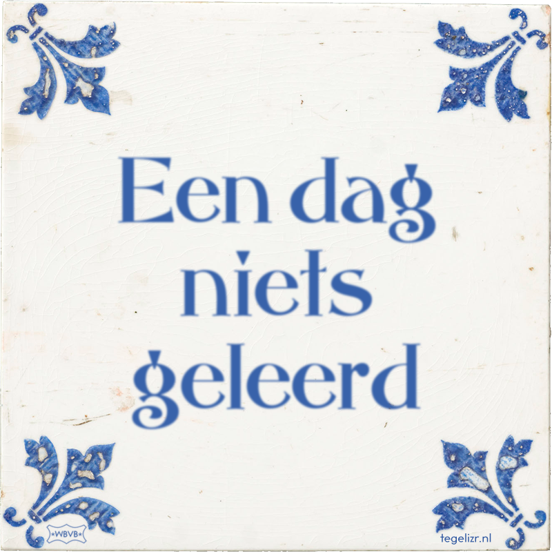 Een dag niets geleerd - Online tegeltjes bakken