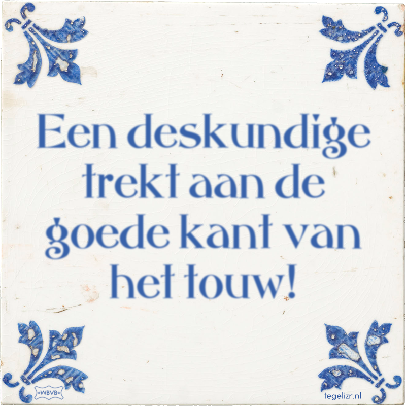 Een deskundige trekt aan de goede kant van het touw! - Online tegeltjes bakken