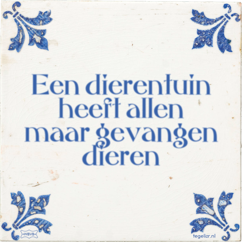 Een dierentuin heeft allen maar gevangen dieren - Online tegeltjes bakken