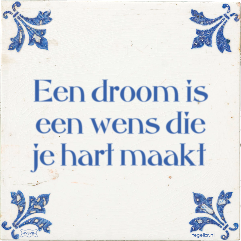 Een droom is een wens die je hart maakt - Online tegeltjes bakken