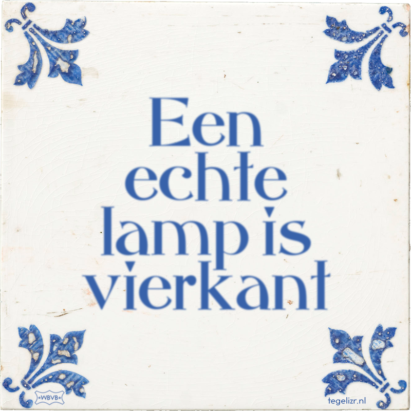 Een echte lamp is vierkant - Online tegeltjes bakken
