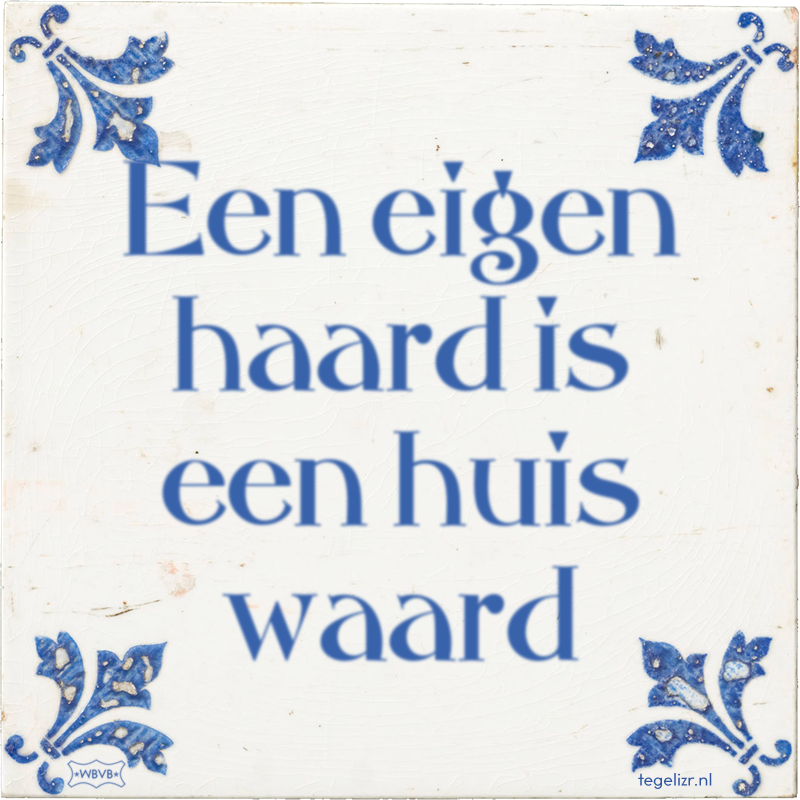 Een eigen haard is een huis waard - Online tegeltjes bakken