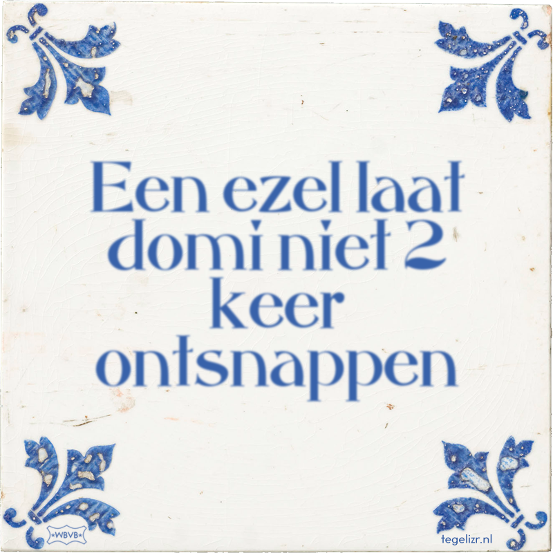 Een ezel laat domi niet 2 keer ontsnappen - Online tegeltjes bakken