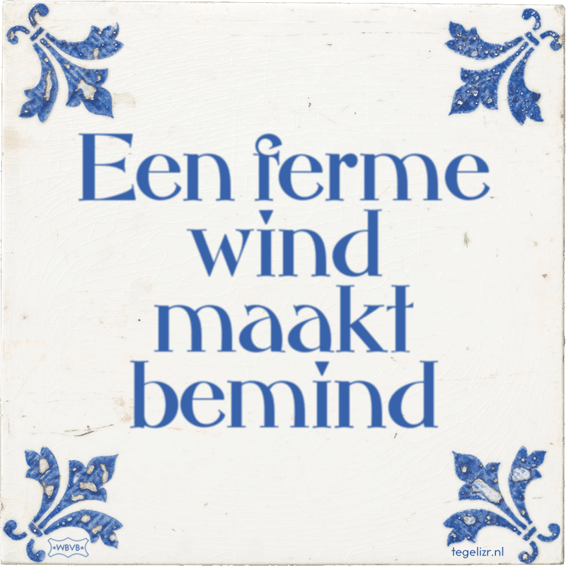 een ferme wind maakt bemind - Online tegeltjes bakken