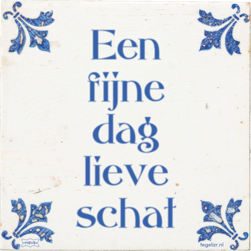 Een fijne dag lieve schat - Online tegeltjes bakken
