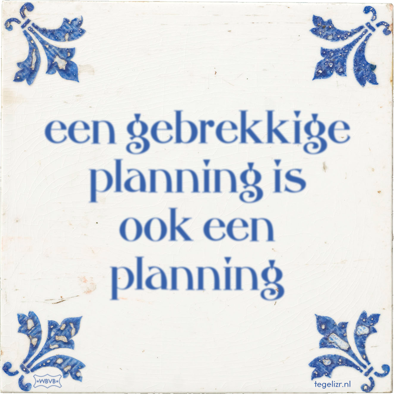een gebrekkige planning is ook een planning - Online tegeltjes bakken