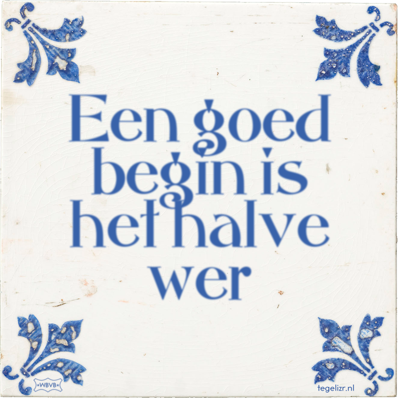 Een goed begin is het halve wer - Online tegeltjes bakken