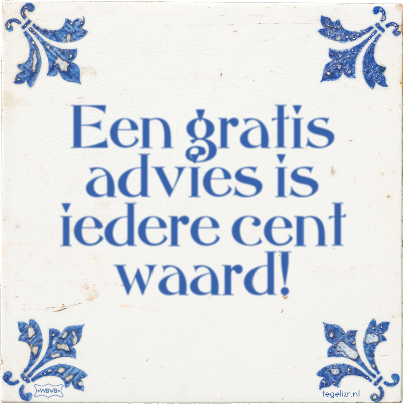 Een gratis advies is iedere cent waard! - Online tegeltjes bakken
