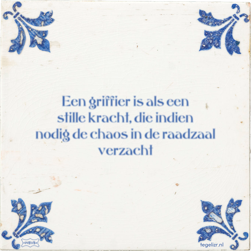 Een griffier is als een stille kracht, die indien nodig de chaos in de raadzaal verzacht - Online tegeltjes bakken