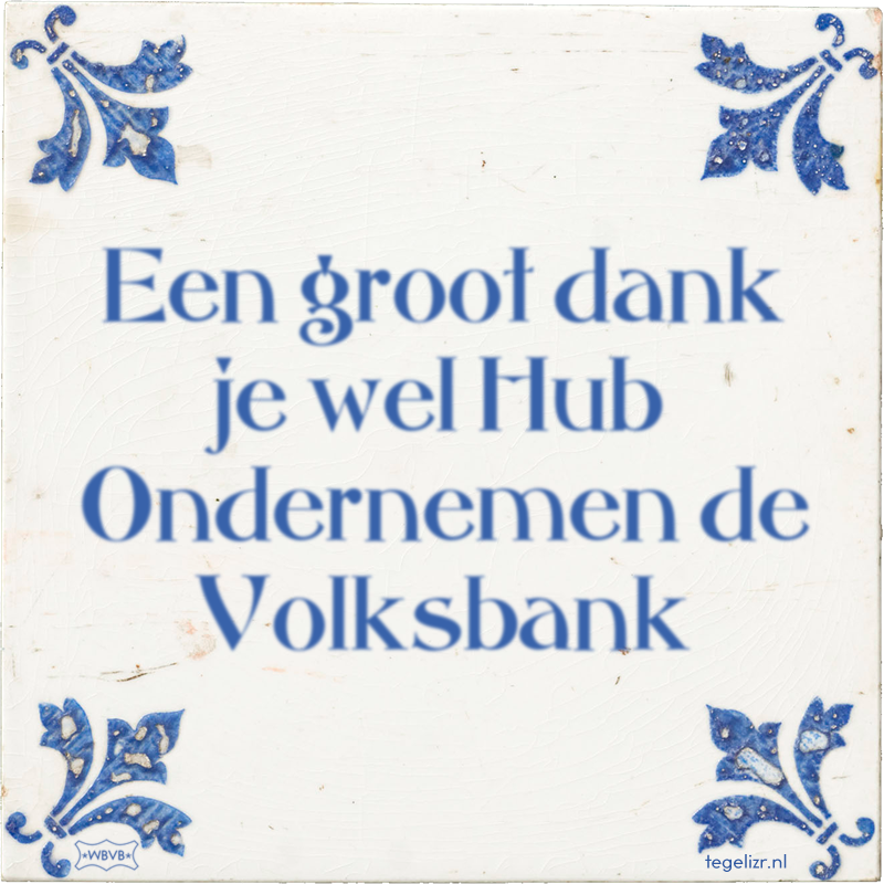 Een groot dank je wel Hub Ondernemen de Volksbank - Online tegeltjes bakken