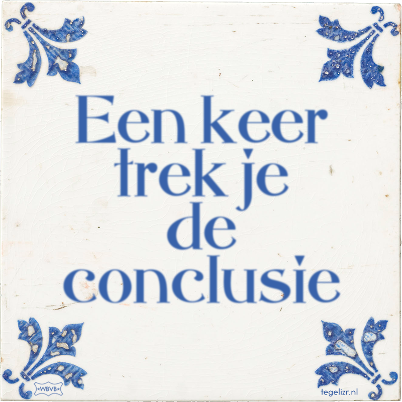 Een keer trek je de conclusie - Online tegeltjes bakken